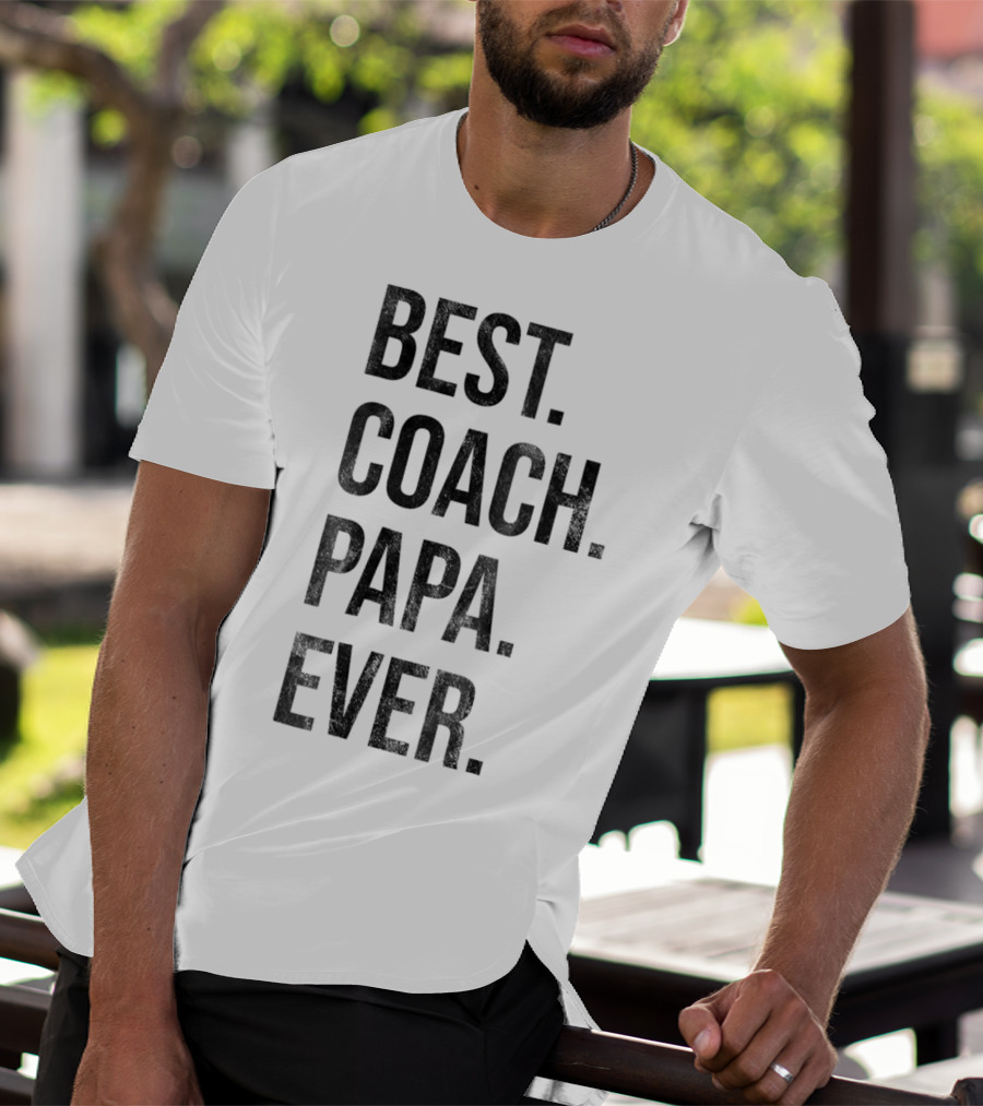 Best Coach Papa Ever T-Shirt