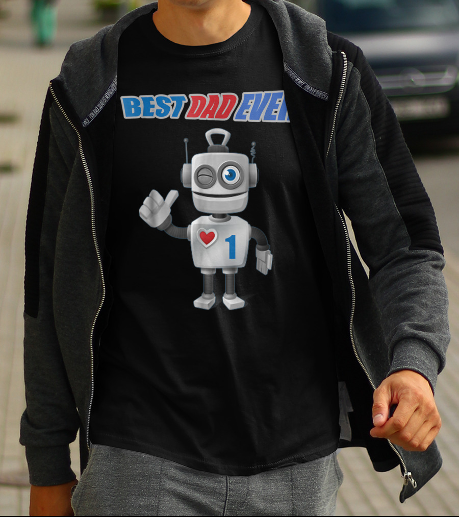 BEST DAD EVER Happy Tsirt89 Robot With Heart And Number 1 T-Shirt