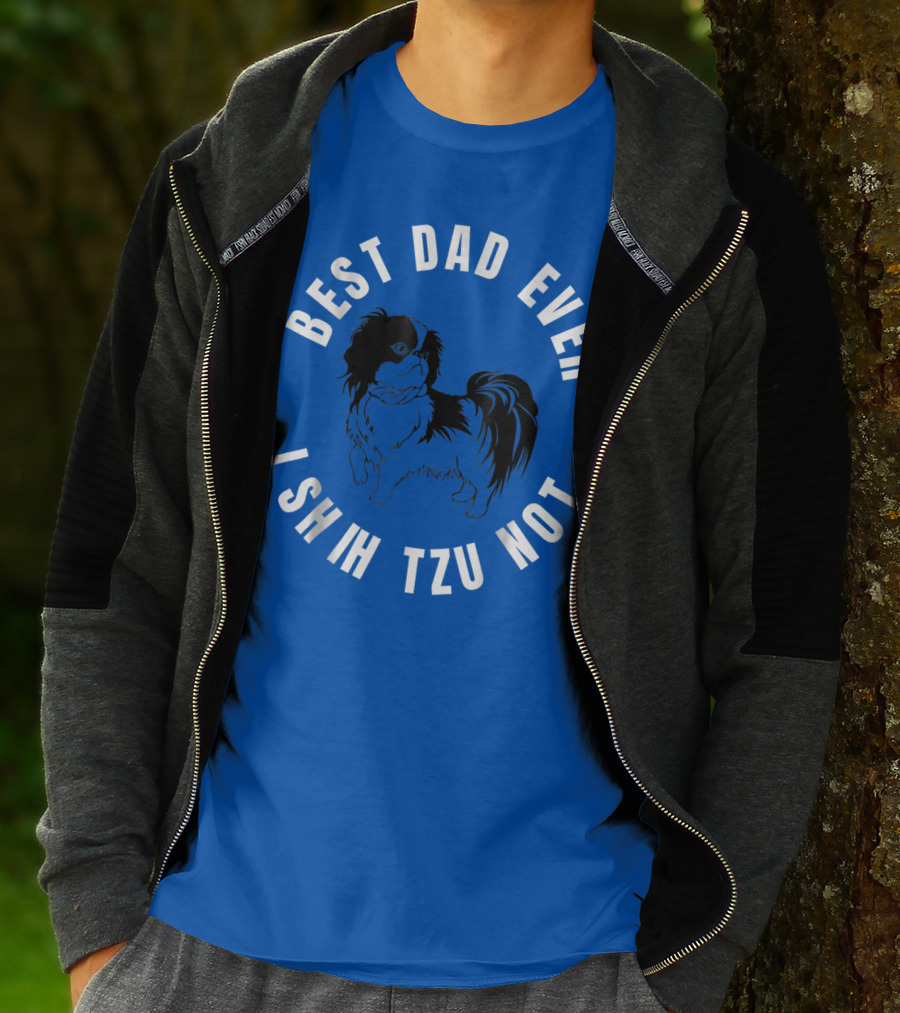 Best Dad Ever I Shih Tzu Not Pet Dog T-Shirt