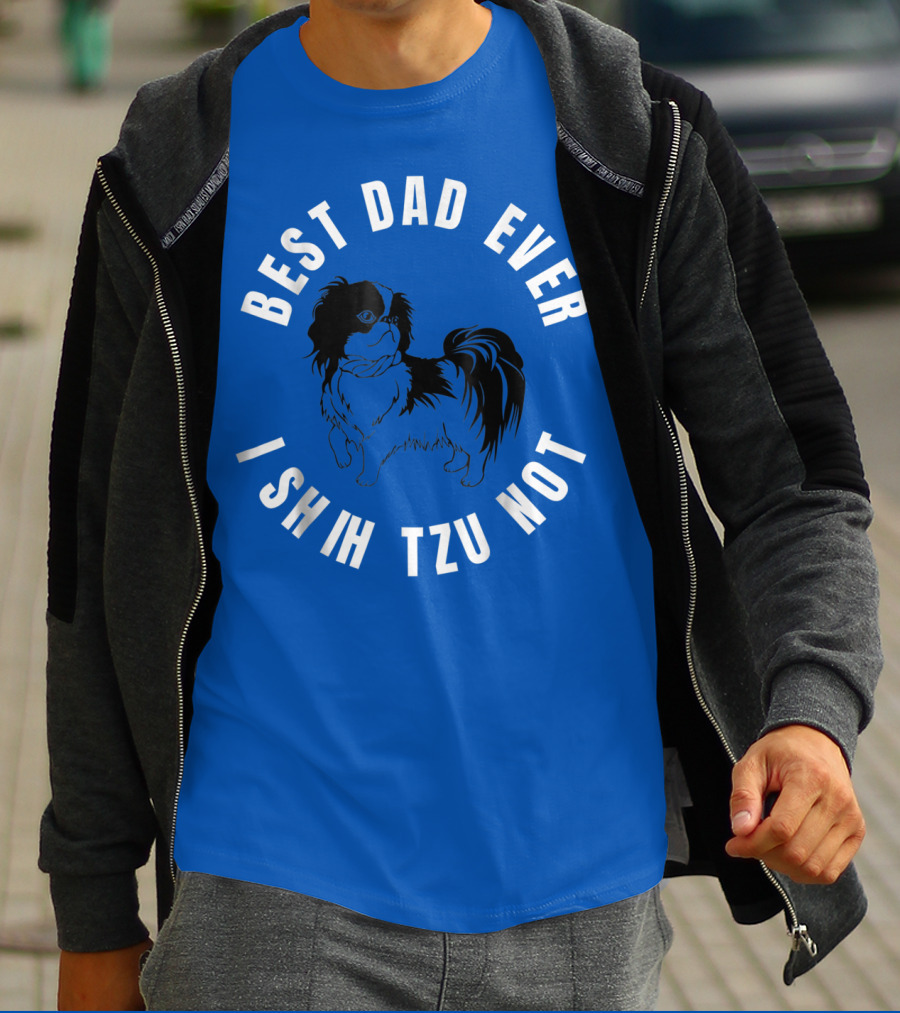 Best Dad Ever I Shih Tzu Not Pet Dog T-Shirt