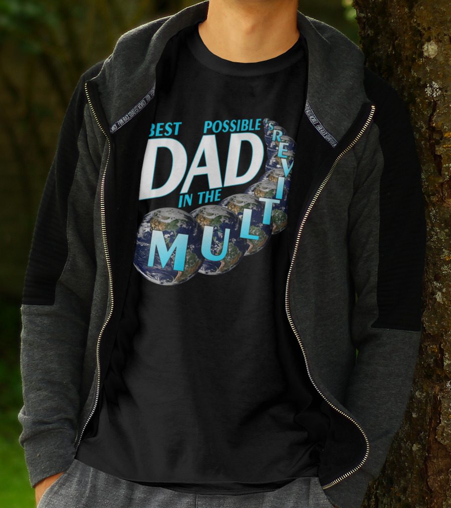 Best Possible Dad In The Multiverse Earths T-Shirt