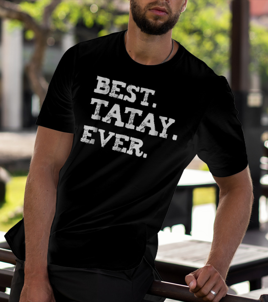 Best Tatay Ever Filipino Dad Best Father T-Shirt