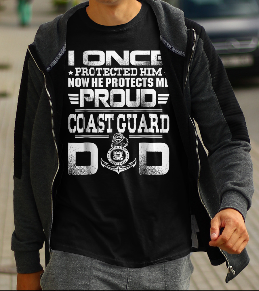 Proud Coast Guard Dad I Once Protected Him Now He Protects Me T-Shirt