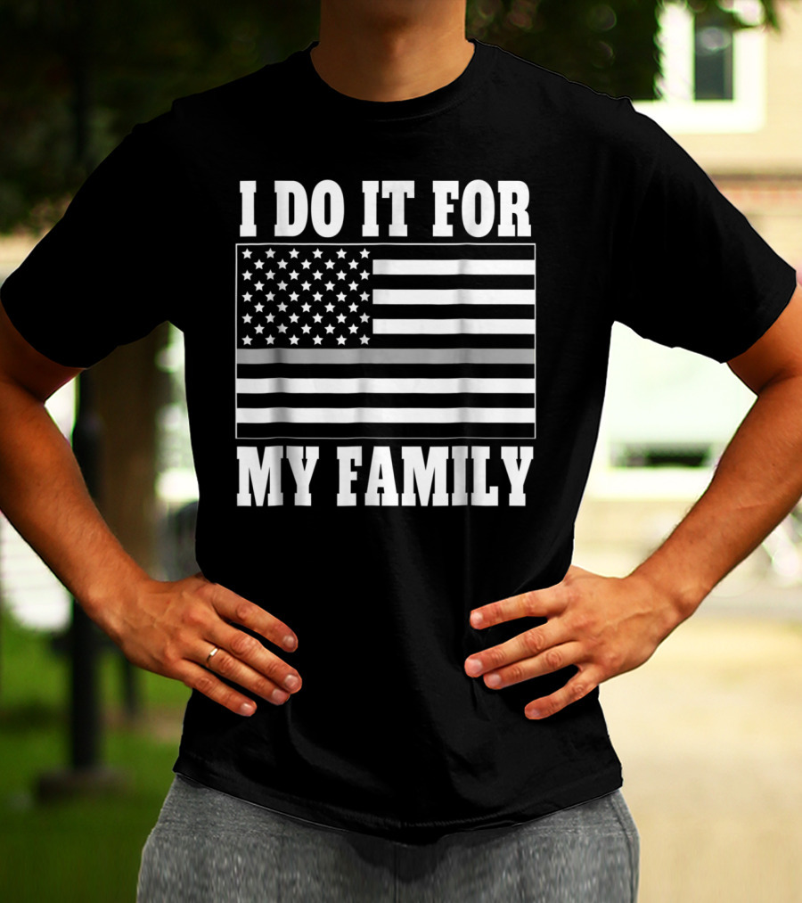 I Do It For My Family Corrections Officer Dad Thin Gray Line Flag T-Shirt