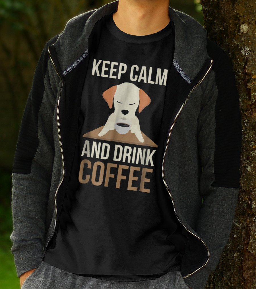 Keep Calm And Drink Coffee Cute Dog For Your Mom And Dad T-Shirt