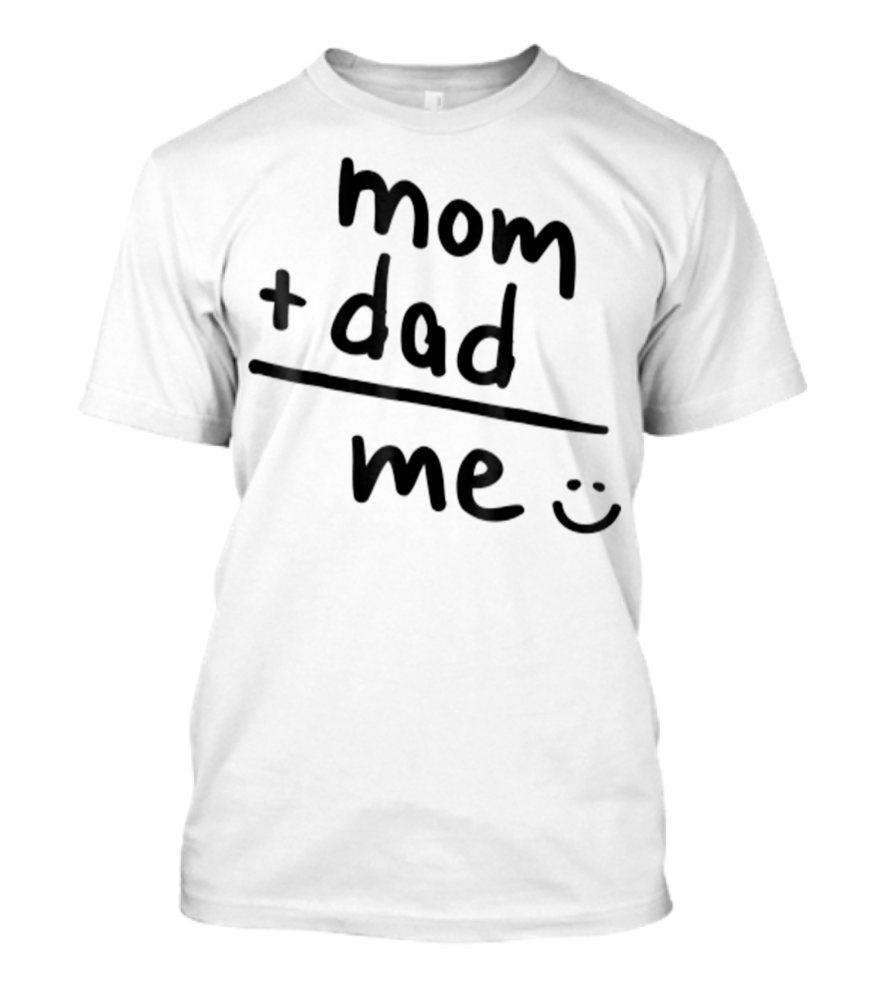Mom Plus Dad Equals Me Smiley T-Shirt
