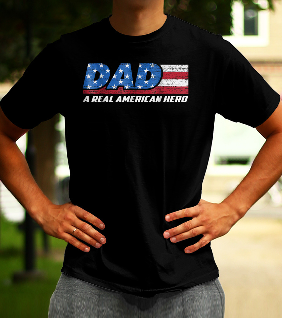 Dad A Real American Hero Stars And Stripes Flag Background T-Shirt