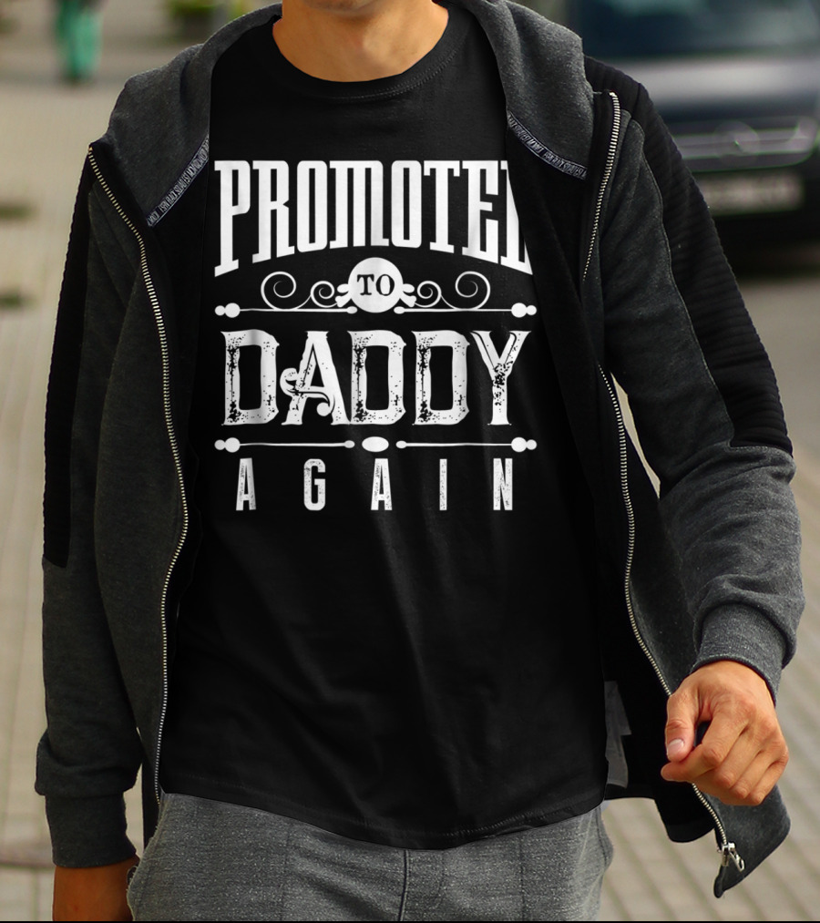 Promoted To Daddy Again Funny Expectant Father Future Daddy T-Shirt