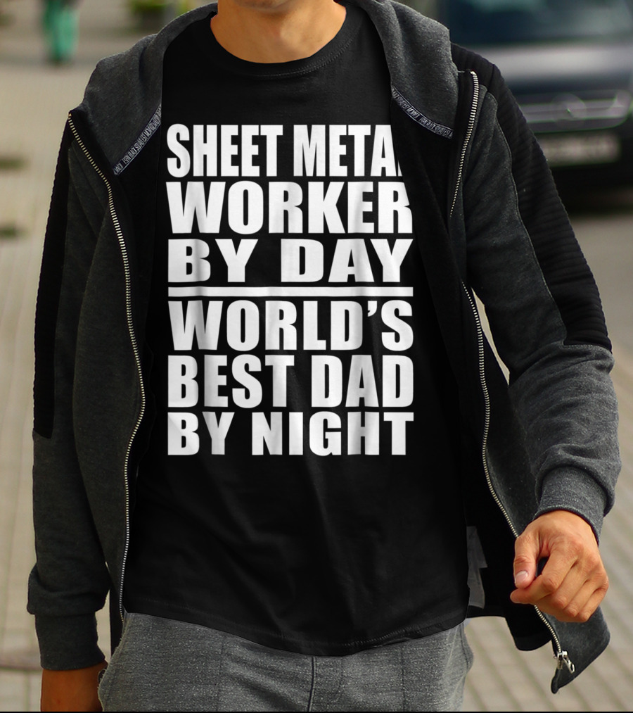 Sheet Metal Worker By Day World's Best Dad By Night T-Shirt