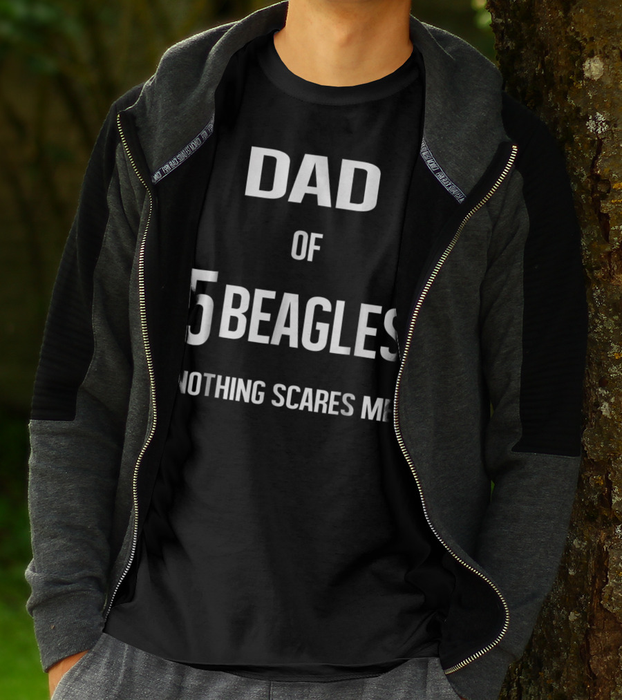 Dad Of 5 Beagles Nothing Scares Me T-Shirt