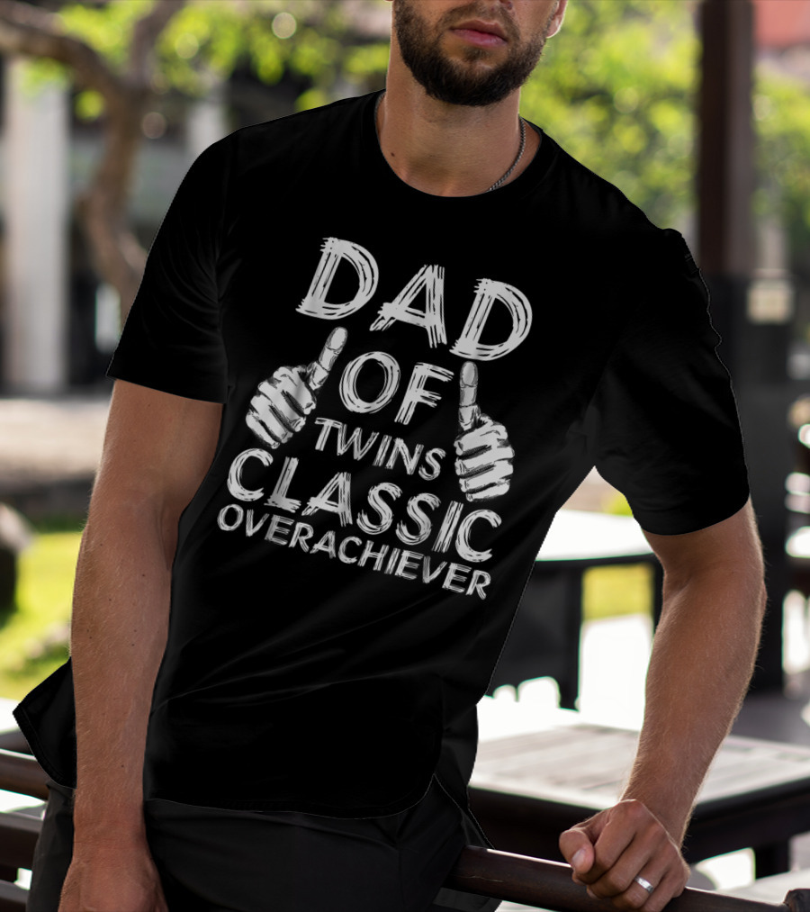 Dad Of Twins Thumbs Up Classic Overachiever T-Shirt