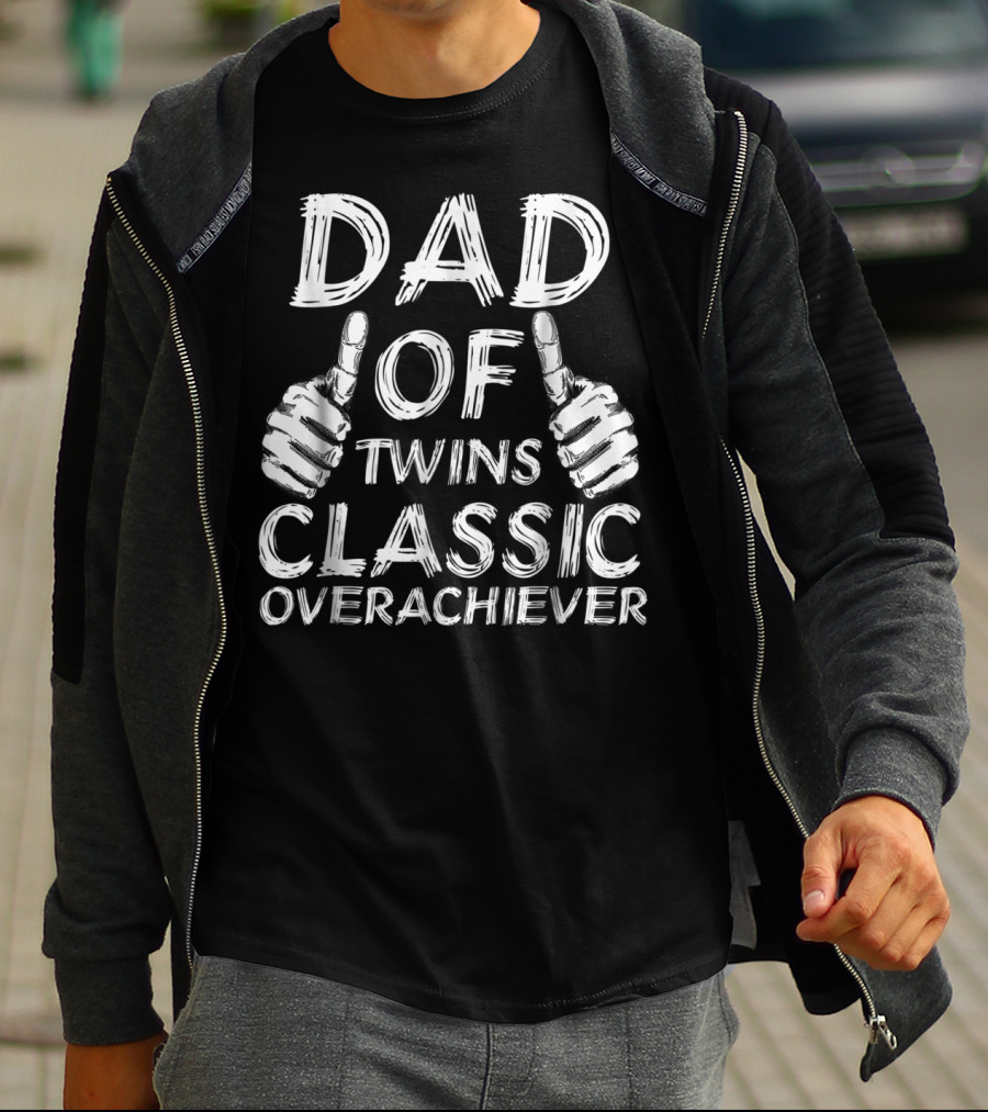 Dad Of Twins Thumbs Up Classic Overachiever T-Shirt