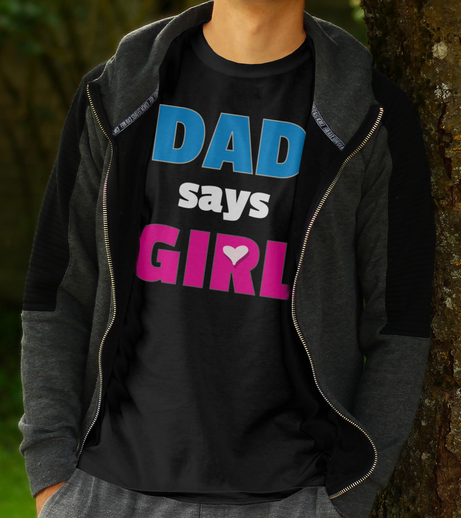 Dad Says Girl Daddy Baby Gender Pregnancy Announcement T-Shirt
