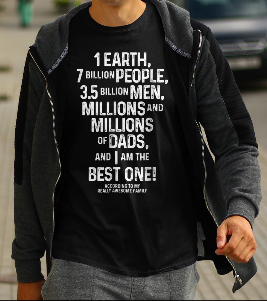 I'm The Best Dad On Earth According To My Really Awesome Family T-Shirt