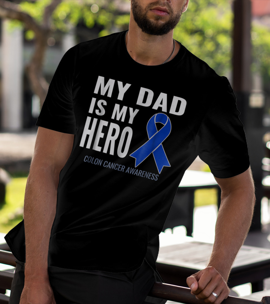 My Dad Is My Hero Colon Cancer Awareness T-Shirt