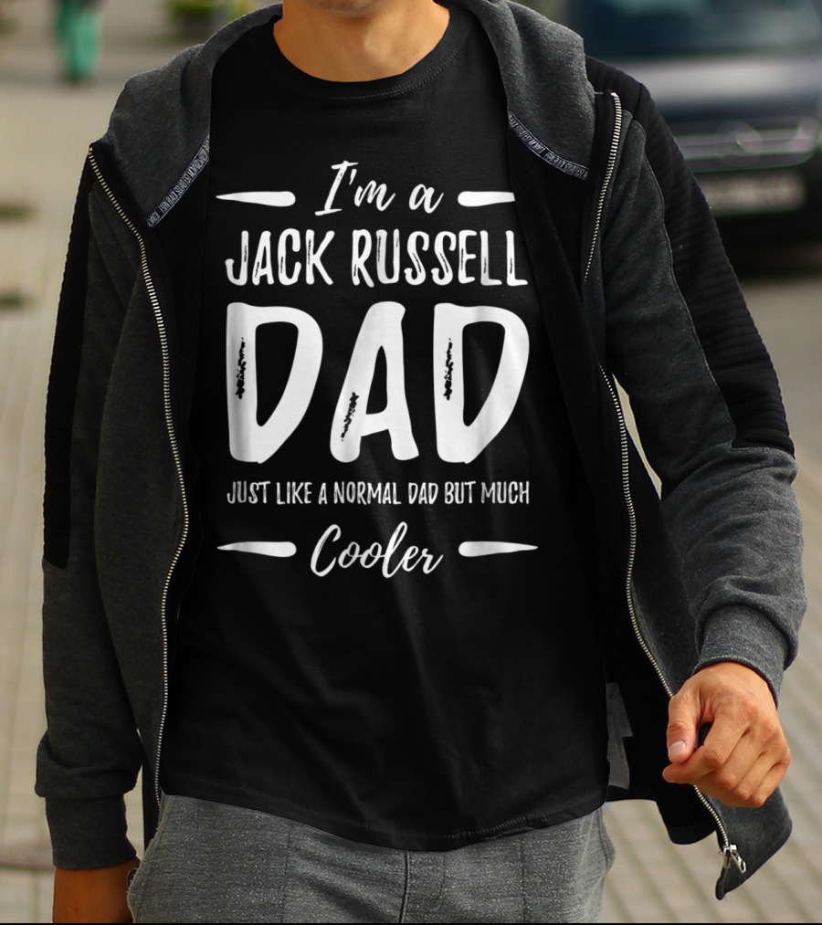 I'm A Jack Russell Dad Just Like A Normal Dad But Much Cooler T-Shirt