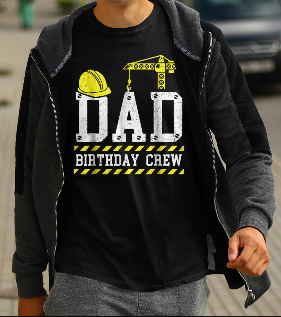 Dad Birthday Crew Construction Theme With Hard Hat And Crane T-Shirt