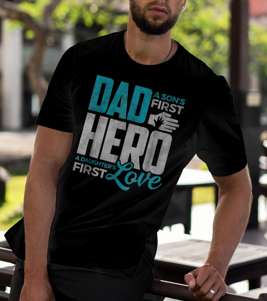 Dad Sons First Hero Daughters First Love Handprint T-Shirt
