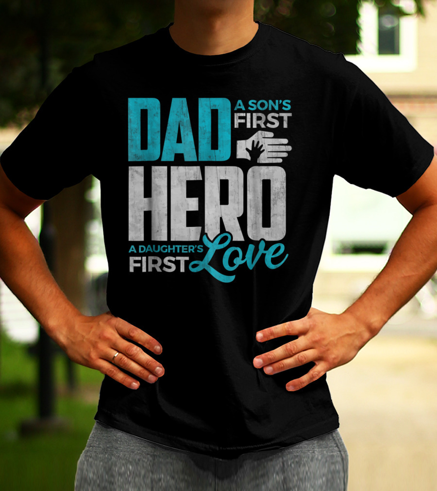 Dad Sons First Hero Daughters First Love Handprint T-Shirt