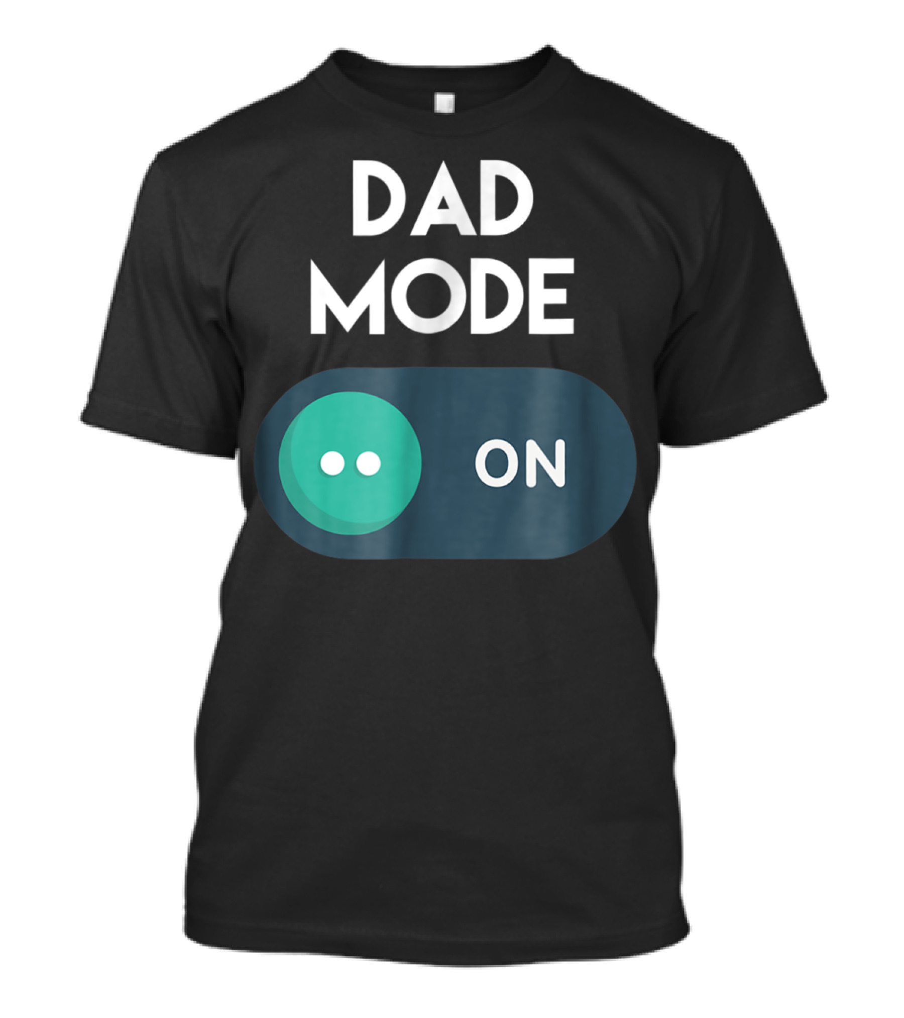 DAD Mode ON Motivational Mind Set Cool Switch T-Shirt