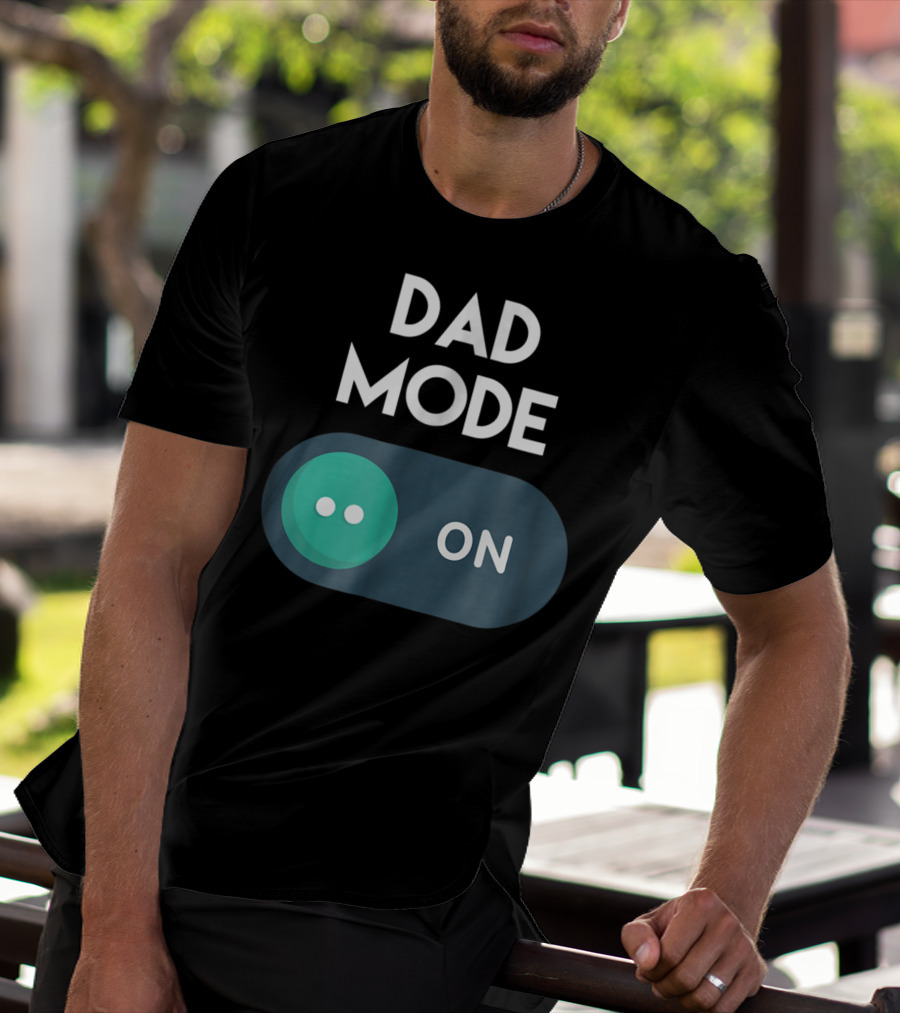 DAD Mode ON Motivational Mind Set Cool Switch T-Shirt