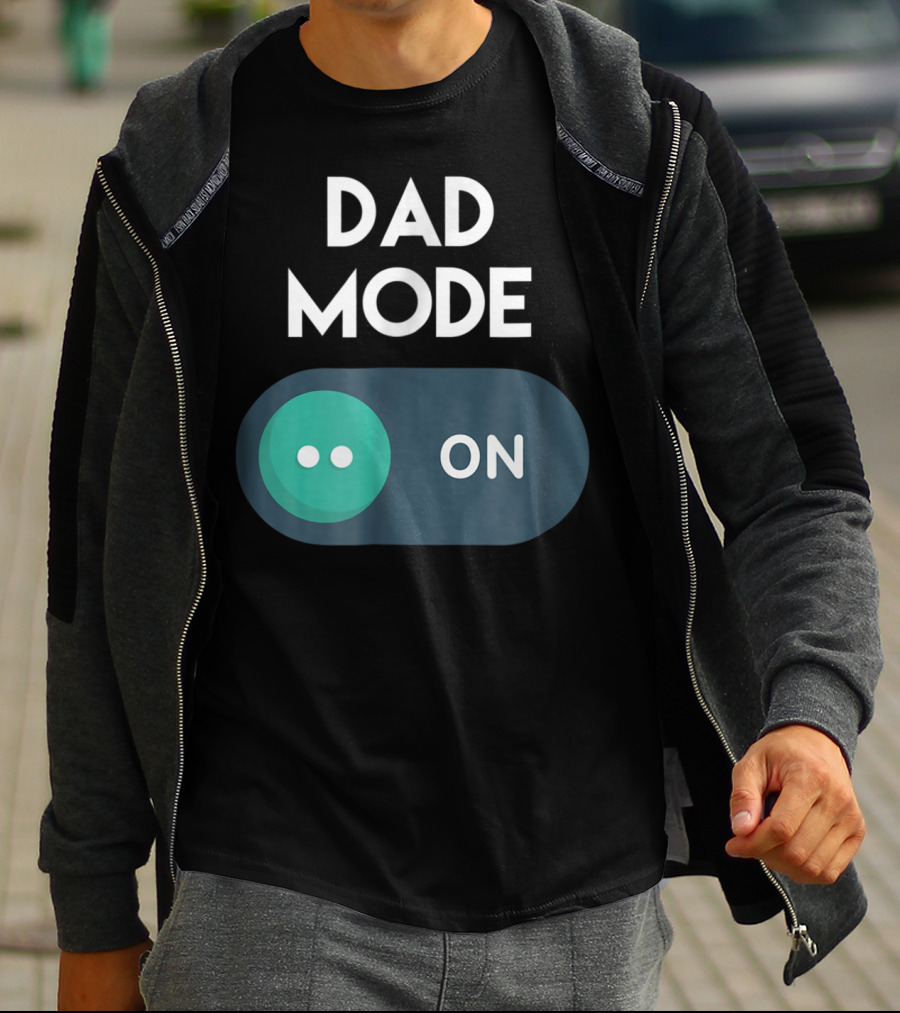 DAD Mode ON Motivational Mind Set Cool Switch T-Shirt
