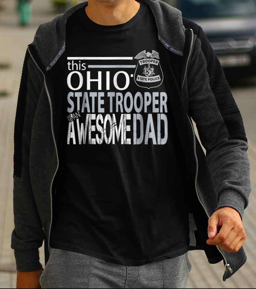 Ohio State Trooper Is An Awesome Dad T-Shirt