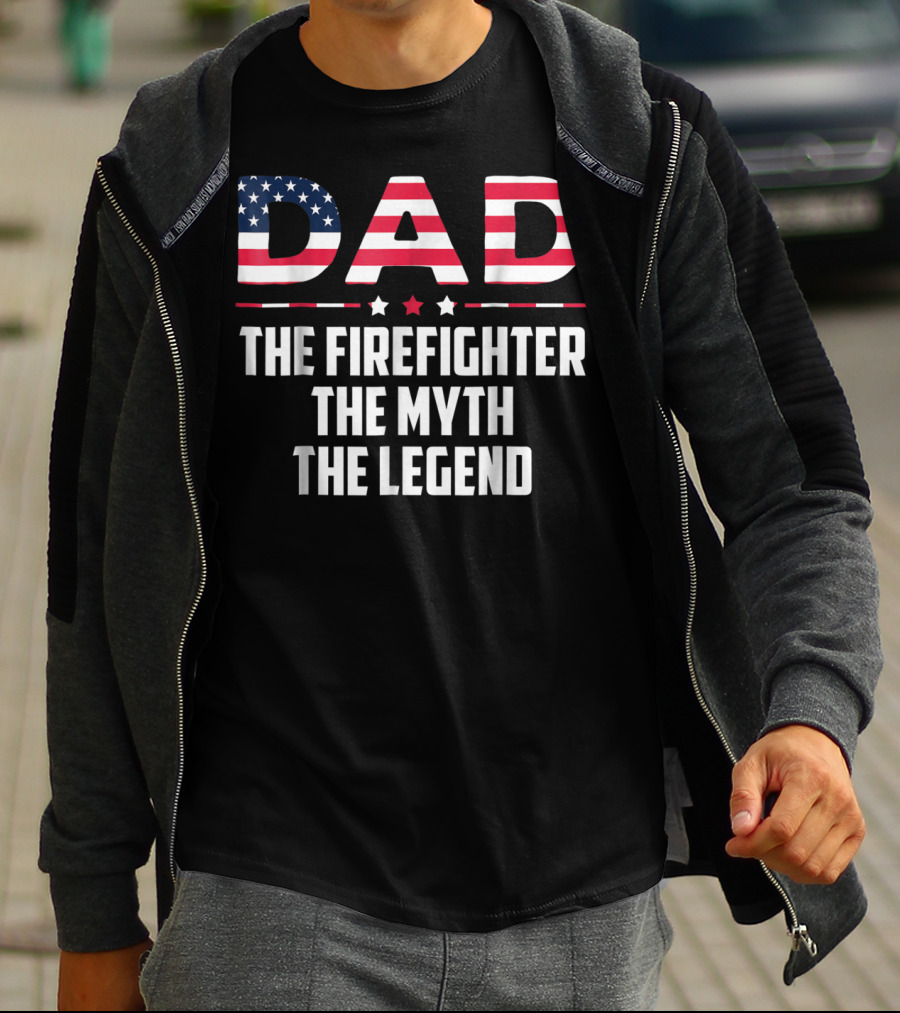 Dad The Firefighter The Myth The Legend American Flag T-Shirt