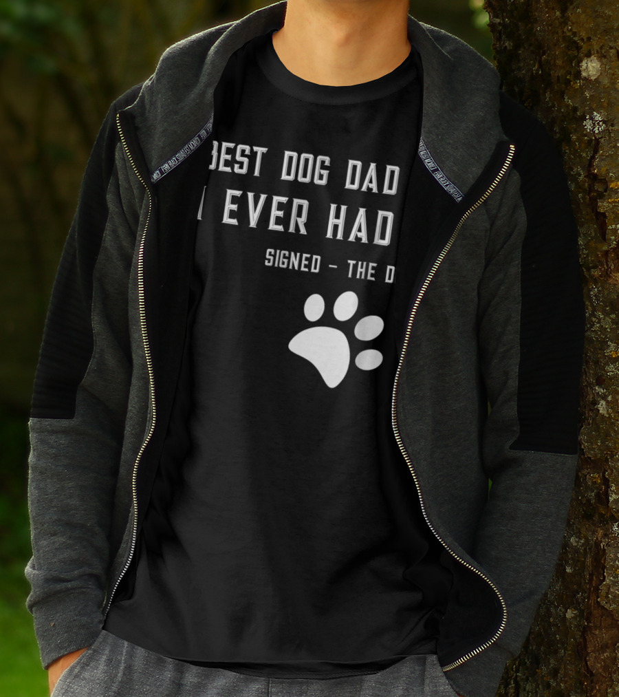 Best Dog Dad I Ever Had Signed The Dog Paw Prints T-Shirt