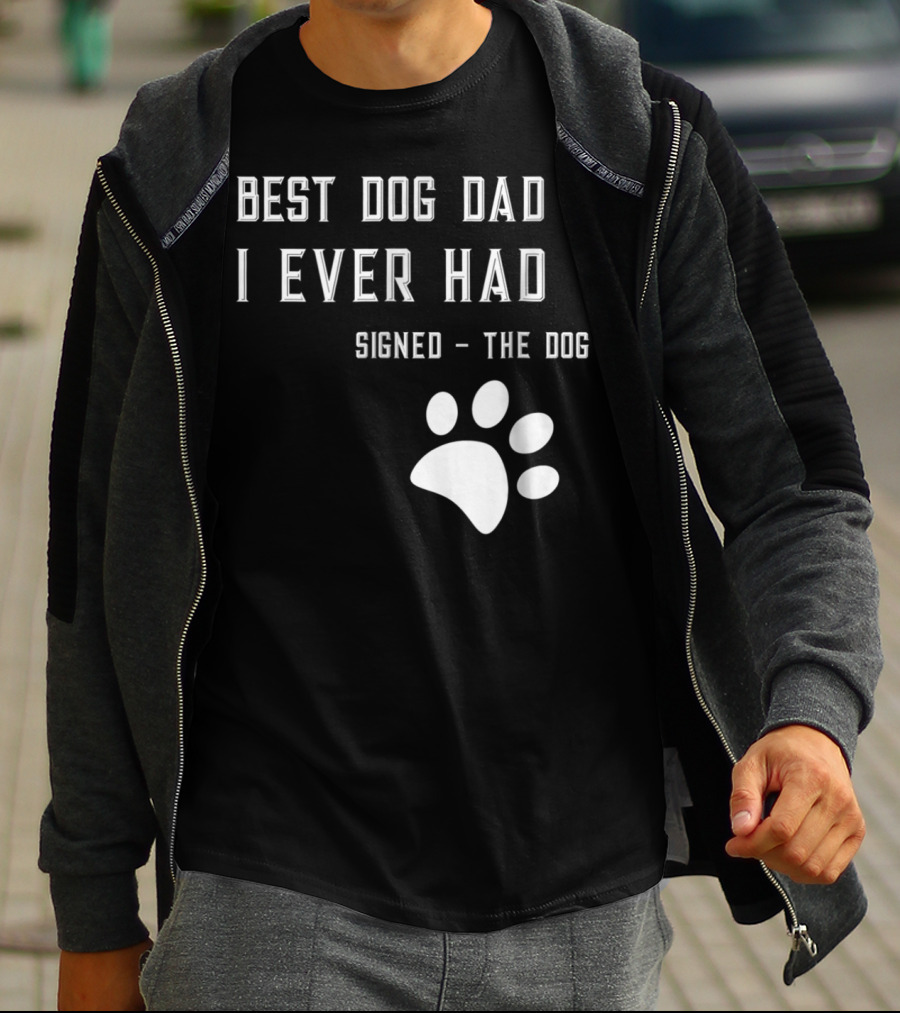 Best Dog Dad I Ever Had Signed The Dog Paw Prints T-Shirt