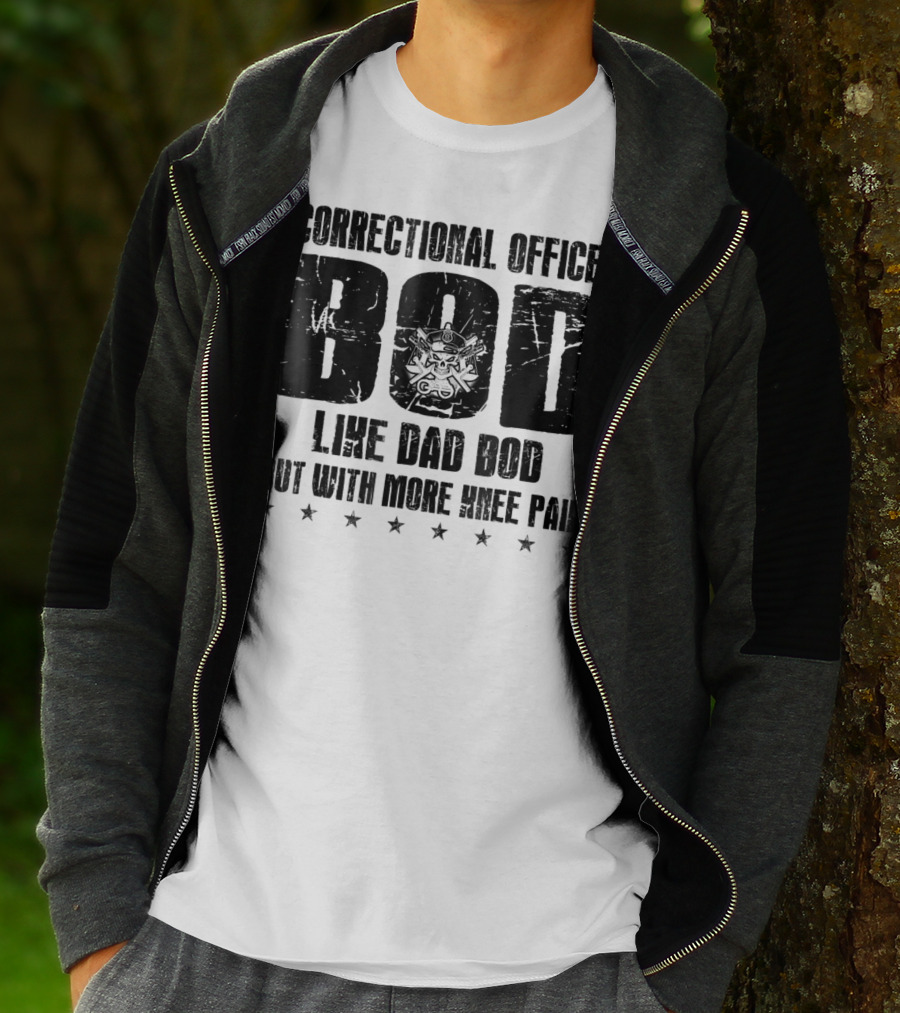 Correctional Officer BOD Like Dad Bod But With More Knee Pain T-Shirt