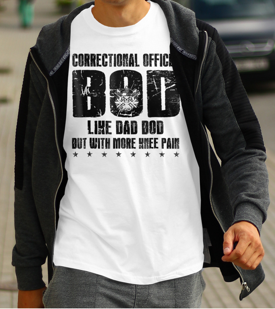 Correctional Officer BOD Like Dad Bod But With More Knee Pain T-Shirt