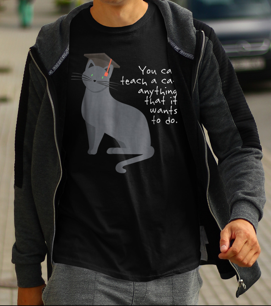 You Can Teach A Cat Anything That It Wants To Do Cat Dad78 T-Shirt