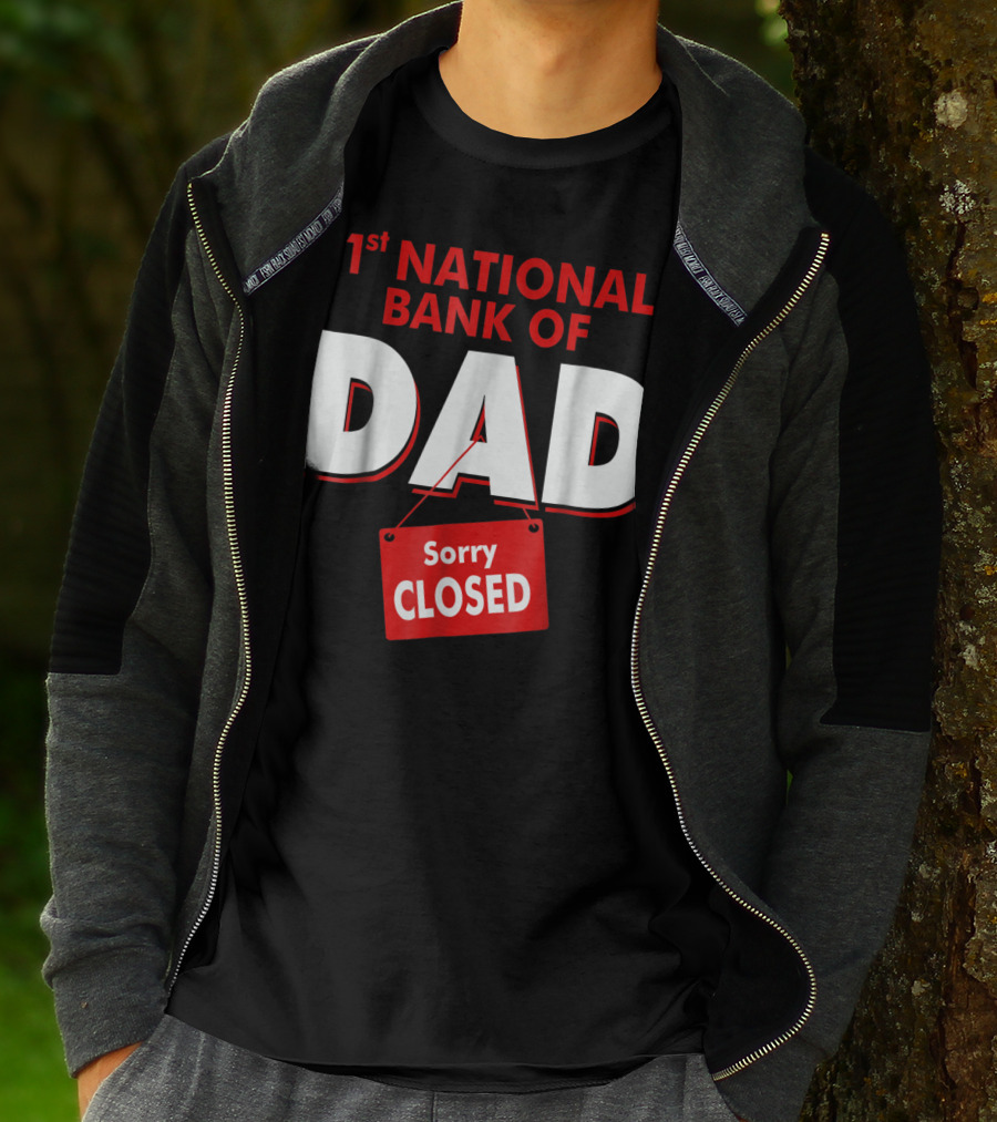 1st National Bank Of Dad Sorry Closed T-Shirt