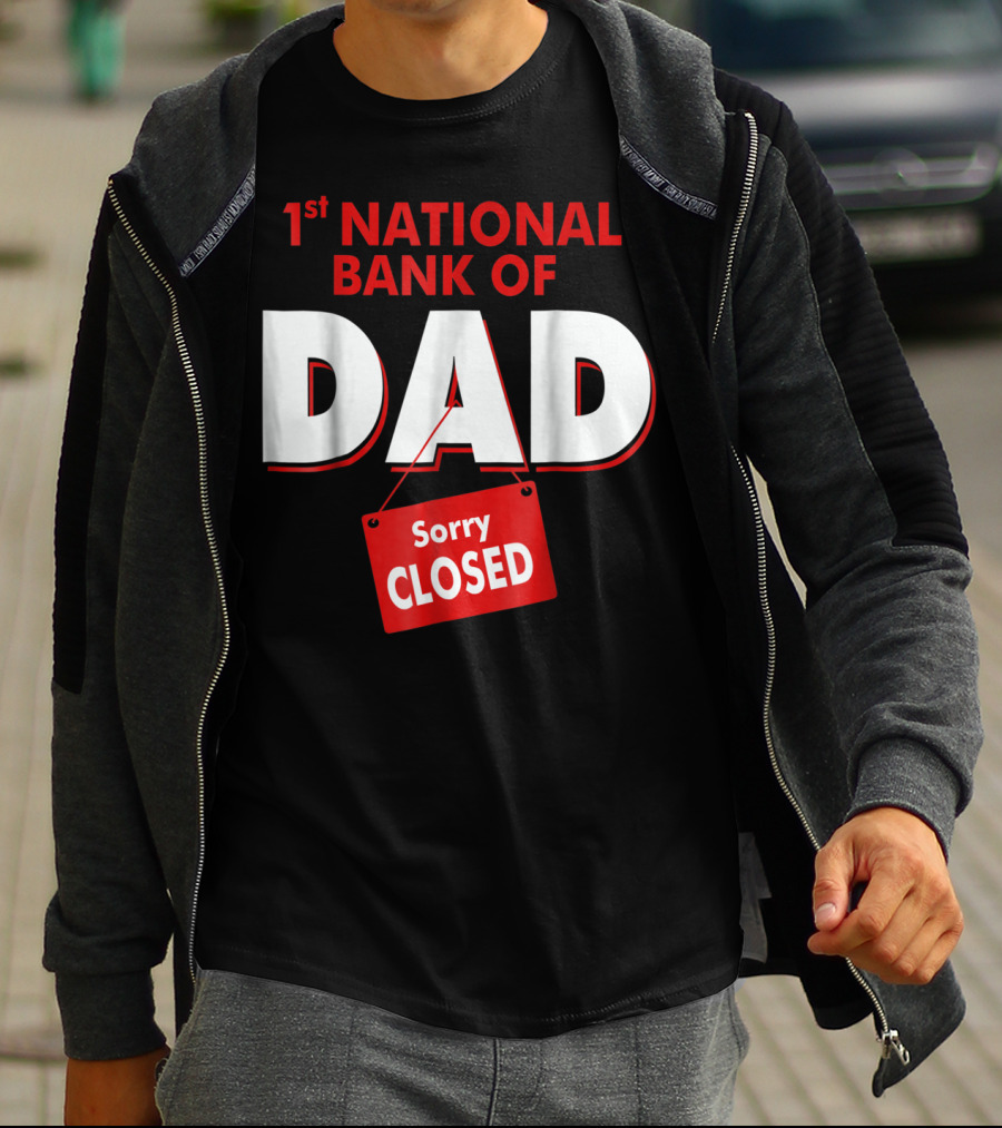 1st National Bank Of Dad Sorry Closed T-Shirt