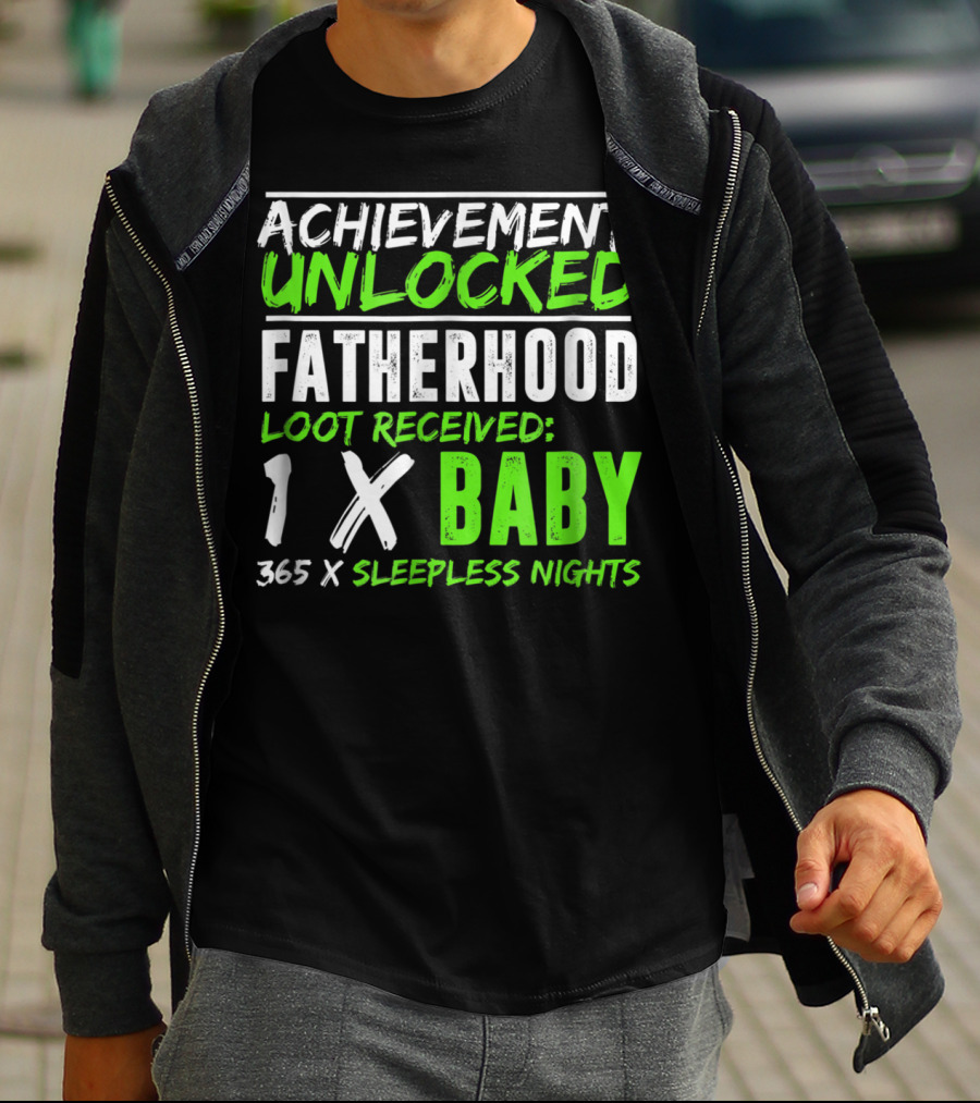 Achievement Unlocked Fatherhood Loot Received 1x Baby 365x Sleepless Nights T-Shirt