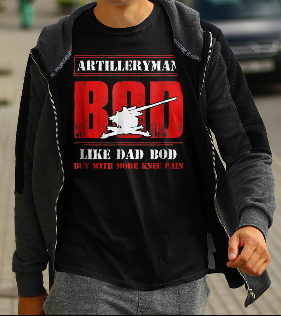 ARTILLERYMAN BOD LIKE DAD BOD BUT WITH MORE KNEE PAIN T-Shirt