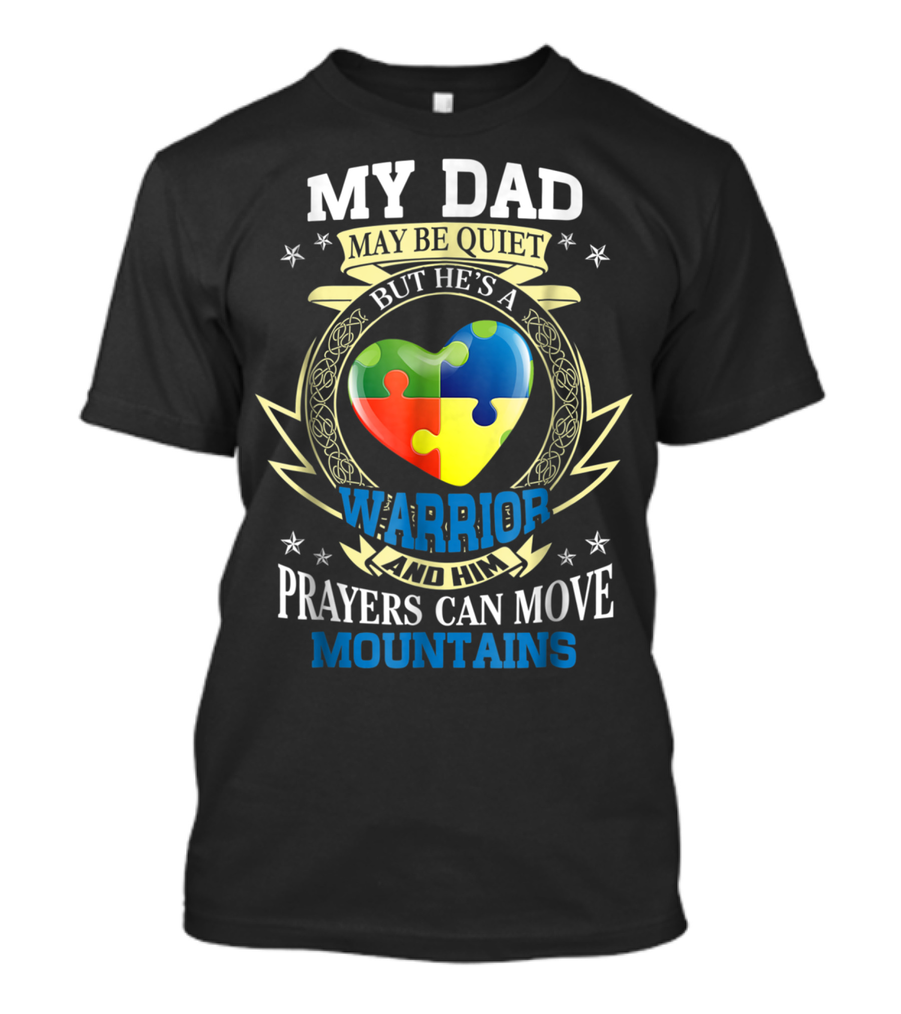 My Dad May Be Quiet But He's A Warrior And Him Prayers Can Move Mountains Autism Awareness T-Shirt
