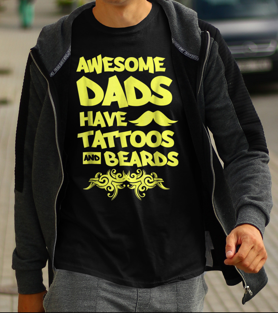 Awesome Dads Have Tattoos And Beards Mustache T-Shirt