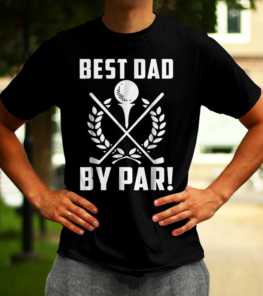 Best Dad By Par Golf Themed Design With Crossed Clubs And Laurel Wreath T-Shirt