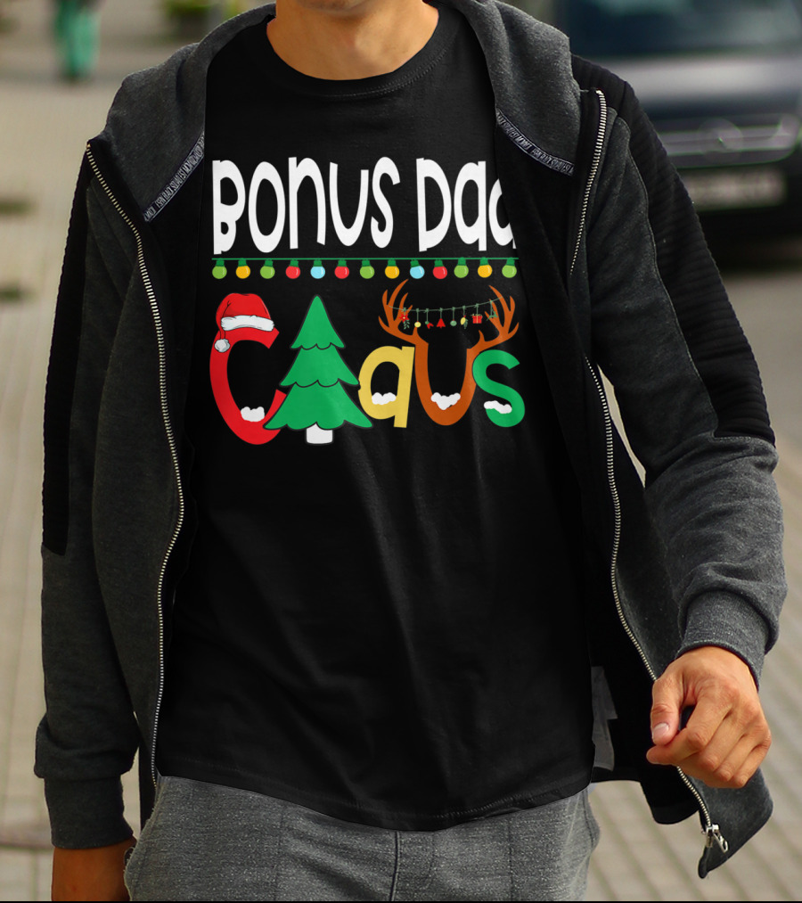 Bonus Dad Claus Christmas Lights Santa Hat Tree Reindeer Antlers T-Shirt
