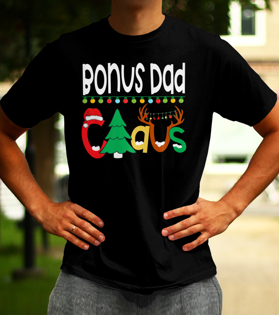 Bonus Dad Claus Christmas Lights Santa Hat Tree Reindeer Antlers T-Shirt