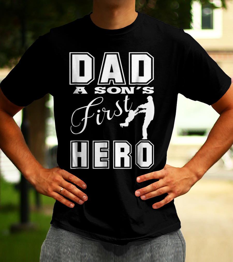 Dad A Son's First Hero T-Shirt