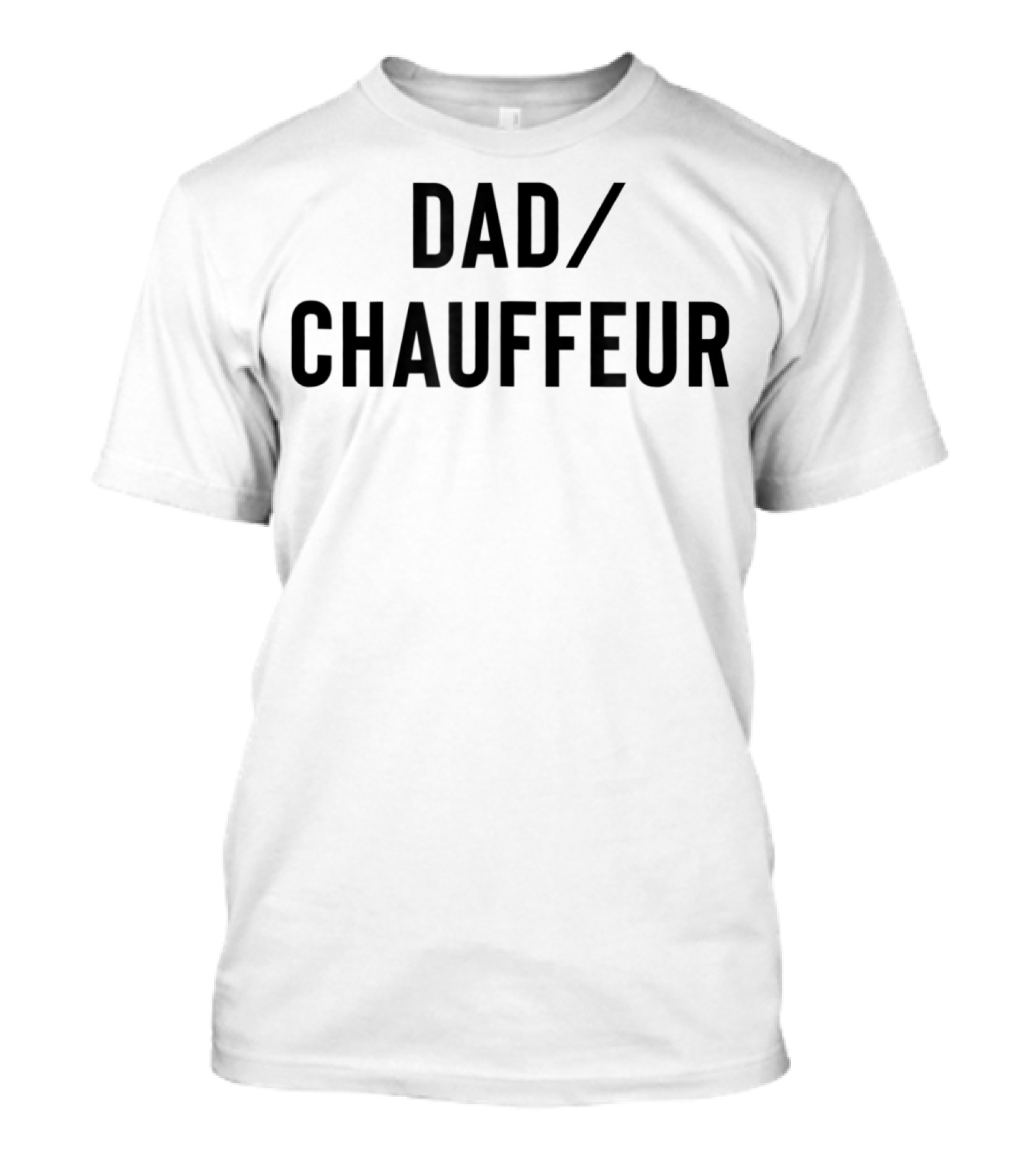 DAD/CHAUFFEUR MEN33 T-Shirt