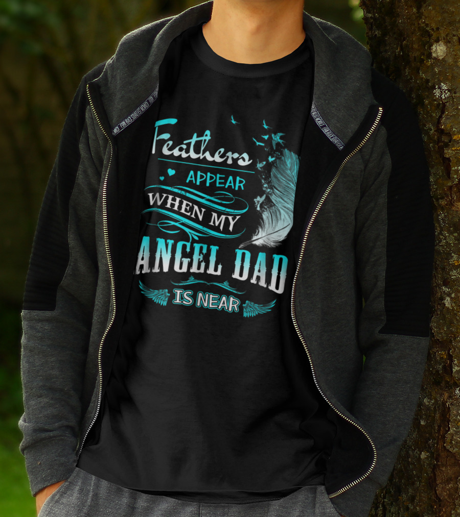 Feathers Appear When My Angel Dad Is Near Feather Wings And Birds Motif T-Shirt