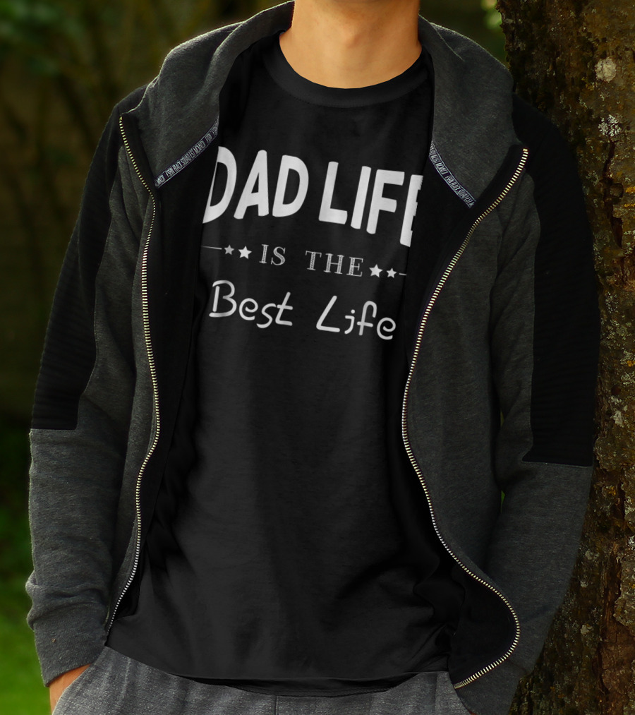 Dad Life Is The Best Life Funny For Father Cool95 T-Shirt