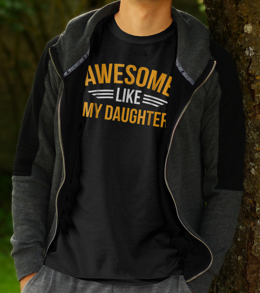 AWESOME LIKE MY DAUGHTER Dad60 T-Shirt