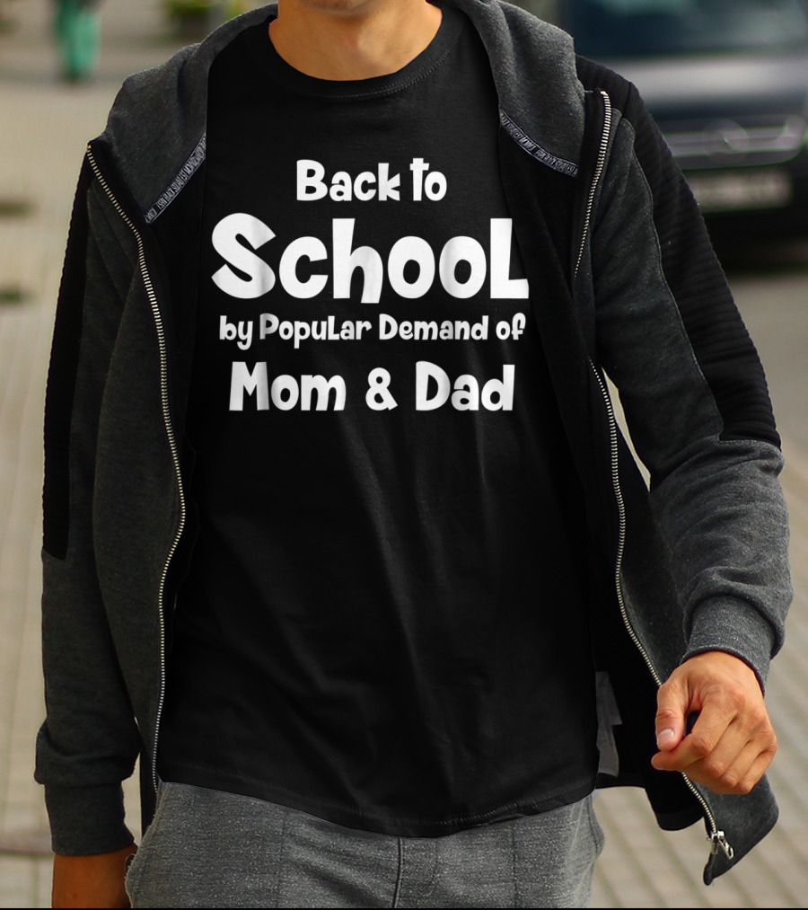 Back To School By Popular Demand Of Mom And Dad T-Shirt