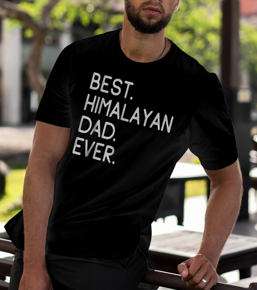 Best Himalayan Dad Ever Proud Owner Kitten Lovers11 T-Shirt