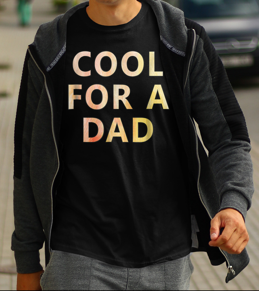 COOL FOR A DAD T-Shirt